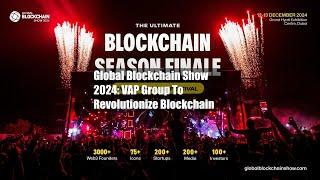 Global Blockchain Show 2024: VAP Group To Revolutionize Blockchain