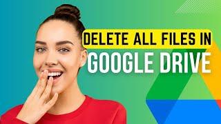 Google Drive Tutorial  - How To Delete All Files From Google Drive At Once
