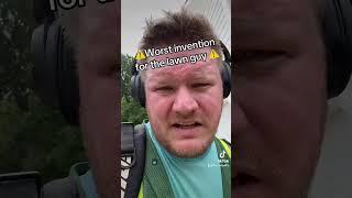 ️Worst invention EVER!!! #lawncare  #lawnlife  #lawncareservice #bad