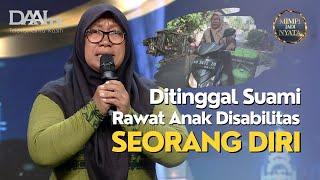 Ditinggal Suami Rawat Anak Disabilitas Seorang Diri (Part 2) | Mimpi Jadi Nyata DAAI TV