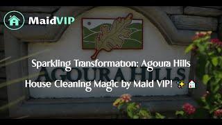 Agoura Hills House Cleaning Services - Maid VIP - (805) 380-5586. Best Agoura Hills House Cleaners!