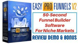 Easy Pro Funnels V2 Review Demo Bonus - 50 Second Funnel Builder Software For Niche Markets