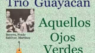 Trío Guayacán:  Aquellos Ojos Verdes  -  (letra y acordes)