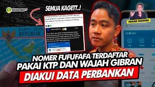 Alifurrahman: NOMER FUFUFAFA TERDAFTAR PAKAI KTP DAN WAJAH GIBRAN DIAKUI DATA PERBANKAN