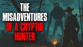 Misadventures Of A Cryptid Hunter