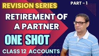 Retirement Of a Partner- One Shot Class 12th Accounts Part-1 Revision Series