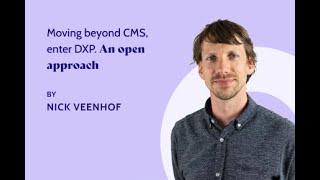 Moving beyond CMS, enter DXP: An open approach | Dropsolid Knowledge Hub