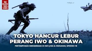 TOKYO HANCUR LEBUR! Pertempuran Sengit di Iwo Jima & Okinawa - Series Perang Pasifik Eps. 18