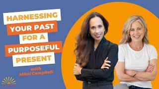 Harnessing Your Past for a Purposeful Present