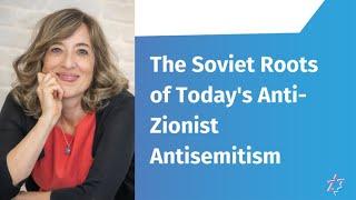 The Soviet Roots of Today's Antizionist Antisemitism