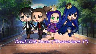 Break This Down (“Descendants 3”) |~| Gacha Life |~|