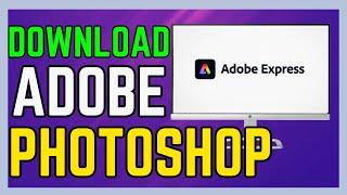 How To Download Adobe Photoshop Express In Windows - (Simple Guide!)