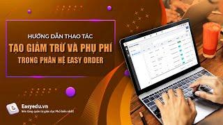 [Easy Order] 3. Hướng dẫn thao tác tạo giảm trừ và phụ phí trong phân hệ Easy Order