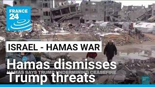 Hamas dismisses Trump's threat to Gaza • FRANCE 24 English