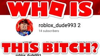 WHO IS ROBLOX_DUDE993 2???