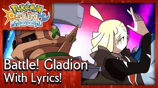 Battle! Gladion With Lyrics! | Pokémon Sun & Moon