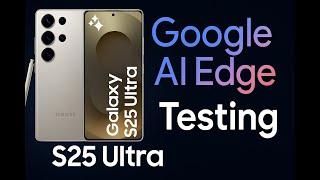 Testing Google AI Edge on the Samsung Galaxy S25 U