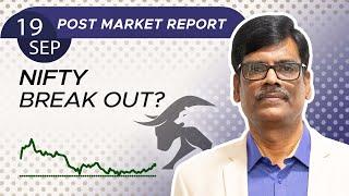 Nifty BREAK OUT? Post Market Report 19-Sep-24