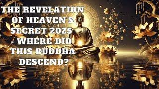 The Revelation of Heaven’s Secret 2025   Where Did THIS BUDDHA Descend.