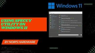 What Is Speccy Utility on Windows 11 & What Can it Do For You | Noir's Hardware