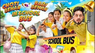 Choti Behan Vs Badi Behan In School Bus || WE 3 || Aditi Sharma