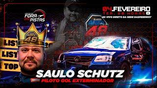 FORA DAS PISTAS  - SAULO SCHUTZ (PILOTO GOL EXTERMINADOR) LISTA ÁREA 48