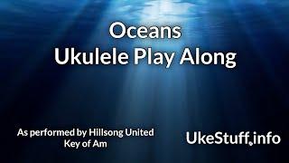 Oceans (Hillsong United) Ukulele Play Along