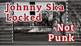 Johnny Ska - Locked: Not Punk