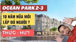 Thực hư Ocean Park 2 và 3 đến 10 năm nữa mới lấp đầy người ? | Hoàng Phan BĐS