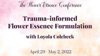 Trauma-informed Flower Essence Formulation with Loey Colebeck (excerpt)