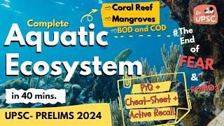  Complete AQUATIC ECOSYSTEM in 40 mins |You must watch this for UPSC-PRELIMS 2024