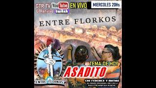 #VIVO - ENTRE FLORKOS #HOY #ASADITO - ** #MILEI #ADORNI #CASTA #JUBILADOS