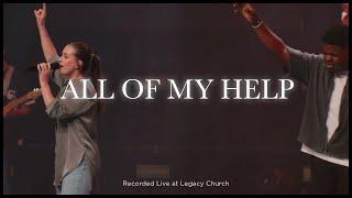 All Of My Help | Legacy Worship (feat. Lauren Koltvedt)