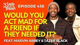 Would Act Mad For A Friend If They Needed it #3ShotsOfTequila Ep 438