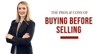 Buying Before Selling: Pros & Cons | Maiga Homes