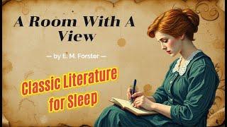 Classic Literature For Sleep A Room With A View  Bedtime Story for Deep Sleep