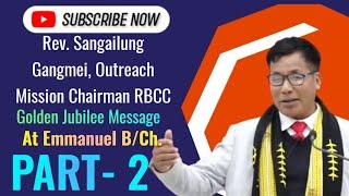 Rev.Sangailung Gangmei|| Outreach Mission Chairman RBCC|| Golden Jubilee Celebration|| Emmanuel B/Ch