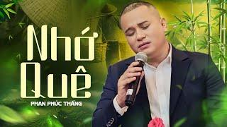 Nhớ Quê - Phan Phúc Thắng hát nghe cắt lòng | Mưa tràn về đất mẹ bốn mùa nhiều bão giông...