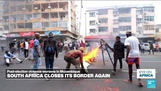 South Africa closes its border again as post election violence worsens in Mozambique • FRANCE 24