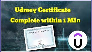 How to get udmey Certificate in 1 min