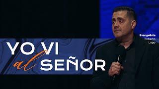 Evangelista Roberto Lugo │ Yo vi al Señor │ viernes 06 septiembre 2024