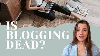 IS BLOGGING DEAD? | Is Blogging Still A Viable Career in 2024?