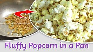 Delicious Soft and Fluffy Popcorn in a Pan - How to Make Popcorn at Home