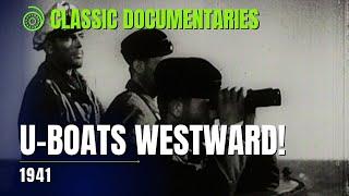U-boats Westward! (1941) | Germany's Kriegsmarine In Action | Classic Documentaries