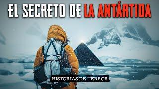 LA ANTÁRTIDA: llegamos al Fin del Mundo / Relatos de Terror