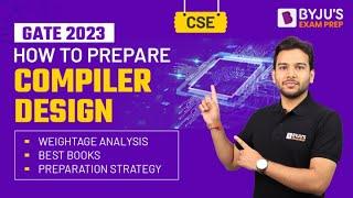 Compiler Design Preparation Strategy, Best Books & Weightage | GATE CSE Preparation Strategy 2023