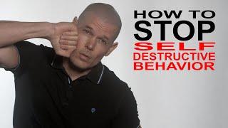 How to stop self destructive behaviour & Why we are addicted to self destruction.