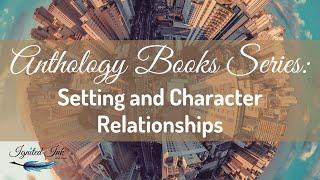 Anthology Book Series Are All About Your Setting and Character Relationships
