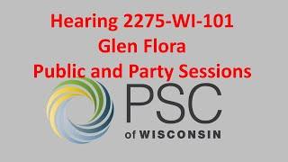 Hearing 2275-WI-101 Glen Flora Public and Party Hearing Sessions