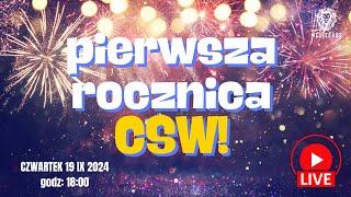 LIVE - PIERWSZA ROCZNICA CSW - ZADZWOŃ !